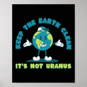Behalt die Erde sauber, es ist nicht Uranus Umwelt Poster
