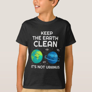 Behalt die Erde sauber, es ist nicht Uranus Umwelt T-Shirt