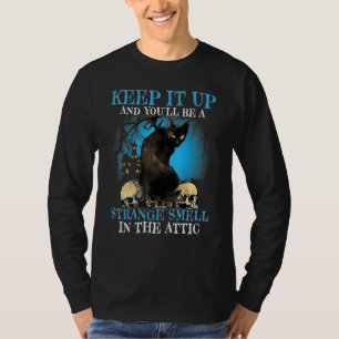 Behalt die schwarze Katze auf und du wirst seltsam T-Shirt