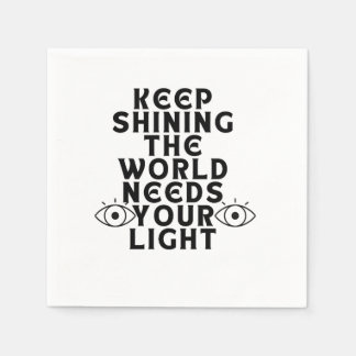 Behalt, die Welt zu leuchten, braucht dein Licht. Serviette