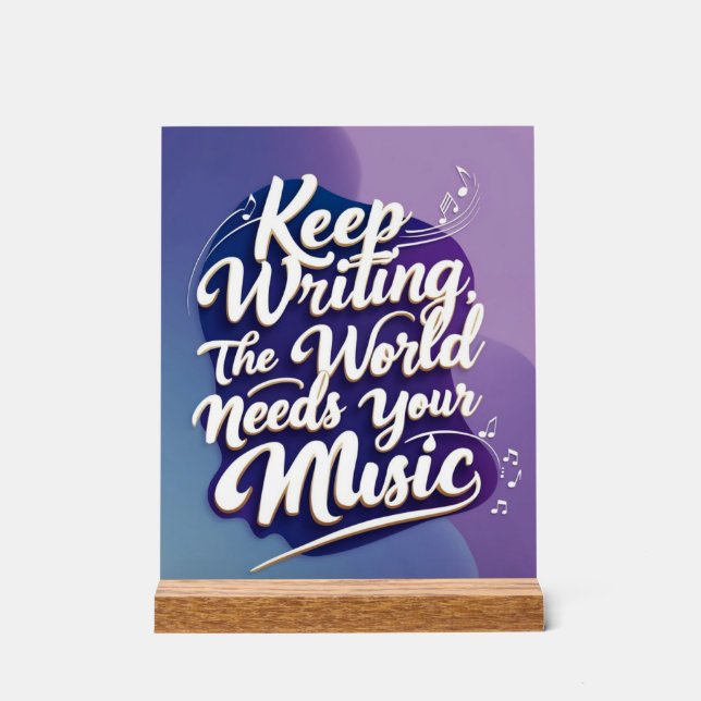 Behalt, die Welt zu schreiben, braucht Deine Musik Acrylschild (Vorderseite)