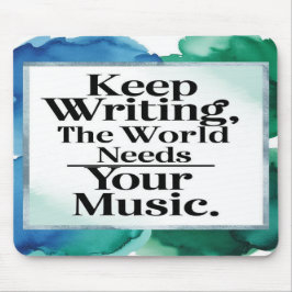 Behalt, die Welt zu schreiben, braucht Deine Musik Mousepad