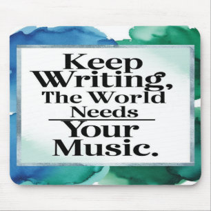 Behalt, die Welt zu schreiben, braucht Deine Musik Mousepad