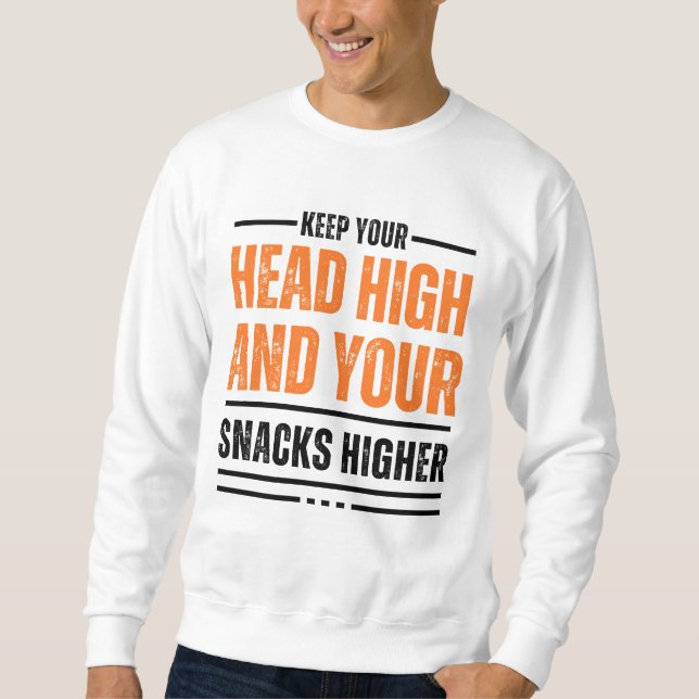 Behalt dir den Kopf hoch und deine Snacks niedlich Sweatshirt (Vorderseite)