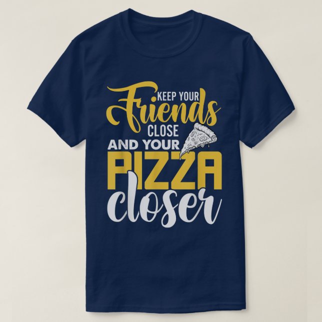 Behalt dir Nah und deine Pizza Naher, Pizz T-Shirt (Design vorne)