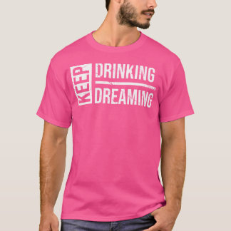 Behalt Drink Behalt Dreaming Funny Beer T-Shirt