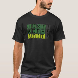 Behalt einfach auf es Wordle Style Motivierend T-Shirt