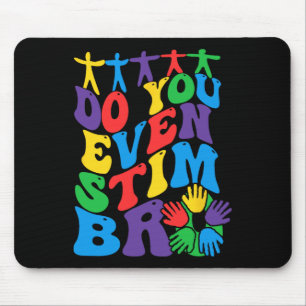 Behalt einfach nur Stimmungen, Autismus, stim Bro? Mousepad