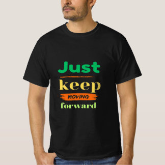 Behalt einfach vorwärts zu gehen T-Shirt