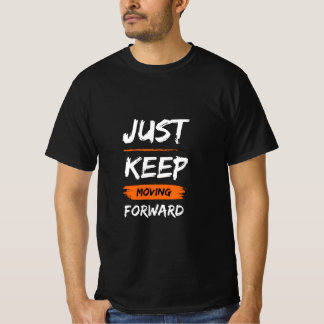 Behalt einfach vorwärts zu gehen T-Shirt