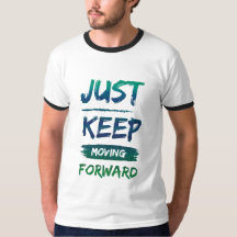 Behalt einfach vorwärts zu gehen T - Shirt-Design