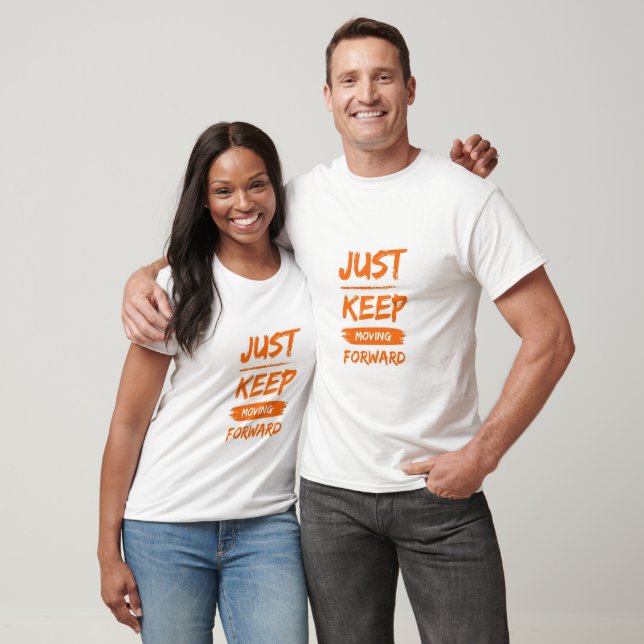 Behalt einfach vorwärts zu kommen T-Shirt (Unisex)