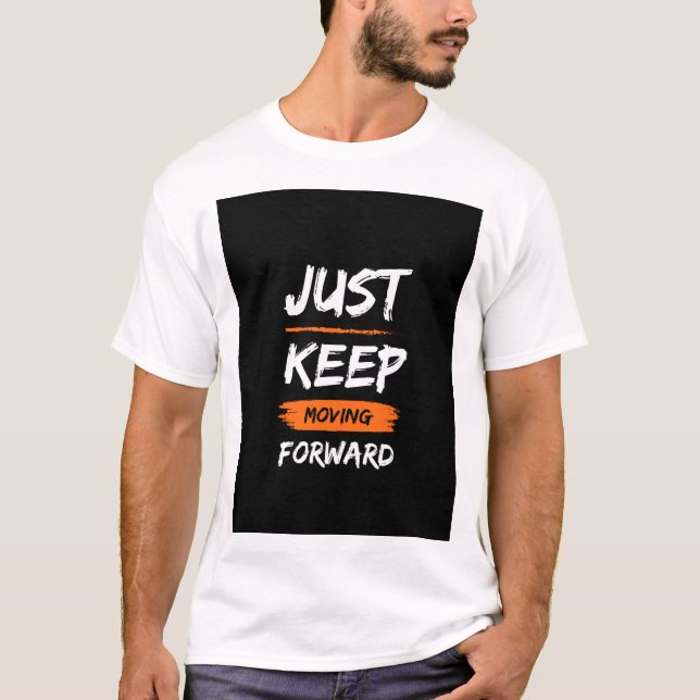 Behalt einfach vorwärts zu kommen T-Shirt (Vorderseite)