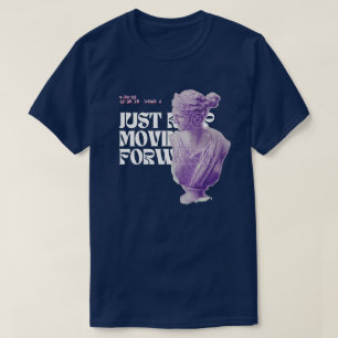 behalt einfach vorwärts zu kommen T-Shirt