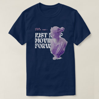 behalt einfach vorwärts zu kommen T-Shirt