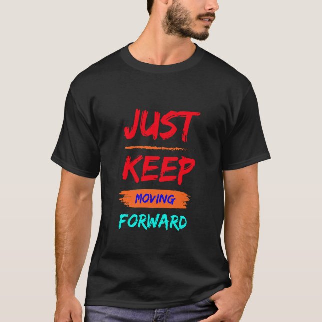 behalt einfach vorwärts zum Shirt-Design zu kommen T-Shirt (Vorderseite)
