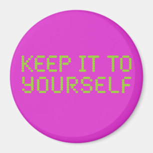 Behalt es dir selbst Hot Pink Magnet