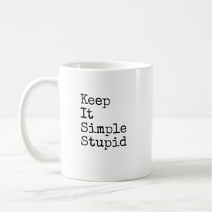 Behalt es einfach stupid KISS Sarcastic Custom Kaffeetasse