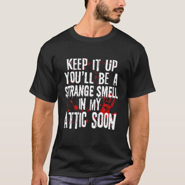 Behalt es hoch, du wirst ein seltsamer Geruch in m T-Shirt (Vorderseite)