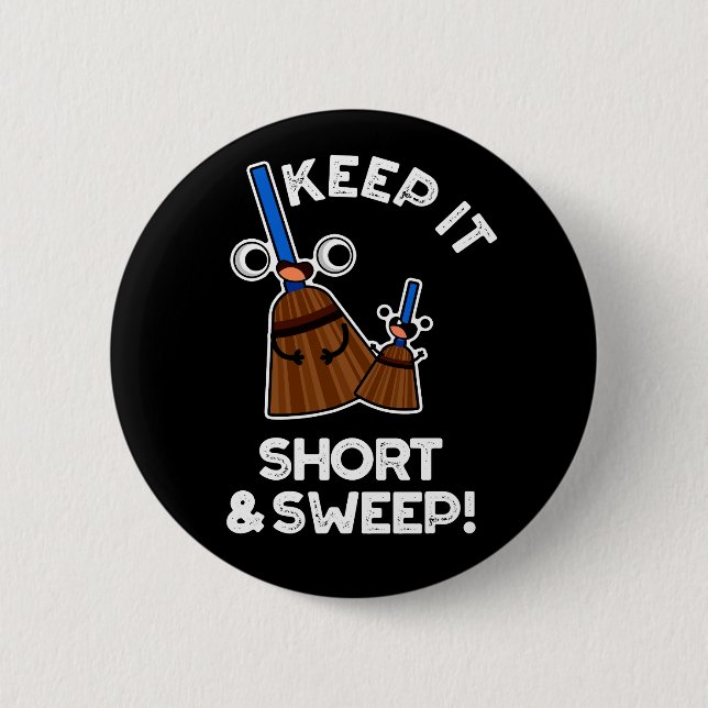 Behalt es Kurz und Sweep Funny Funny Broom Pun Dar Button (Vorderseite)