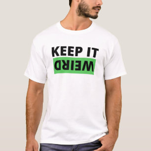 Behalt es seltsam T-Shirt