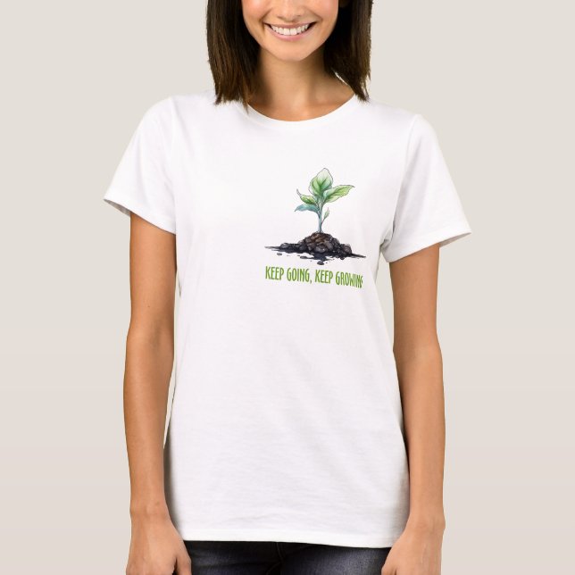 Behalt gehen, behalt wachsen T-Shirt (Vorderseite)