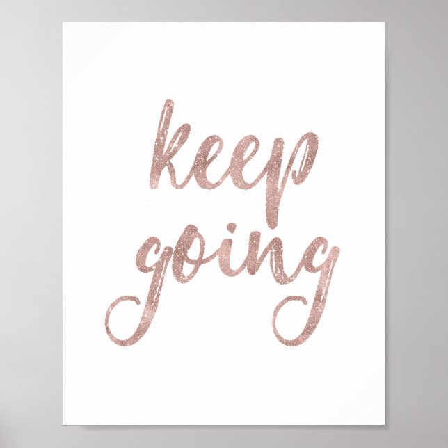 Behalt Going - Rose Gold Glitzer Quote Poster (Vorne)