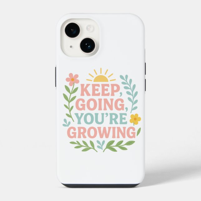 Behalt Going You're Growing Motivierend Floral iPhone 14 Hülle (Rückseite)
