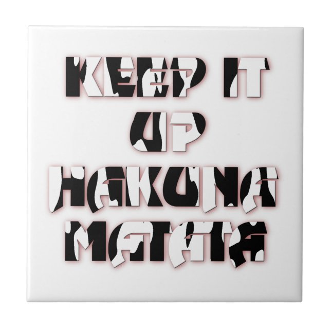 Behalt It Up / Hakuna Matata Art Print Fliese (Vorderseite)