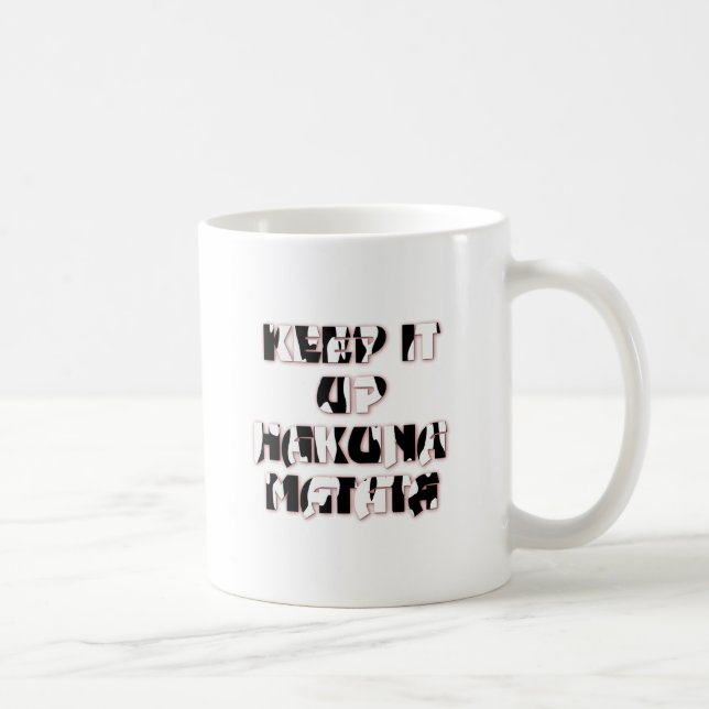 Behalt It Up / Hakuna Matata Art Print Kaffeetasse (Rechts)