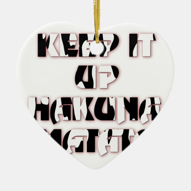 Behalt It Up / Hakuna Matata Art Print Keramikornament (Vorne)