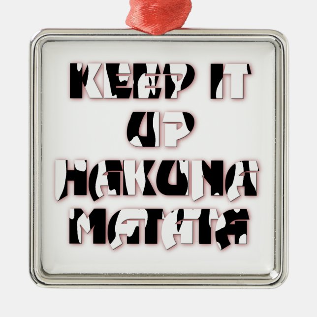 Behalt It Up / Hakuna Matata Art Print Ornament Aus Metall (Vorne)