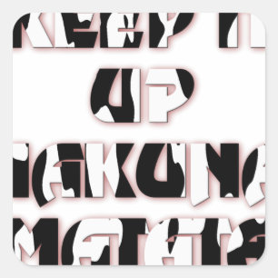Behalt It Up / Hakuna Matata Art Print Quadratischer Aufkleber