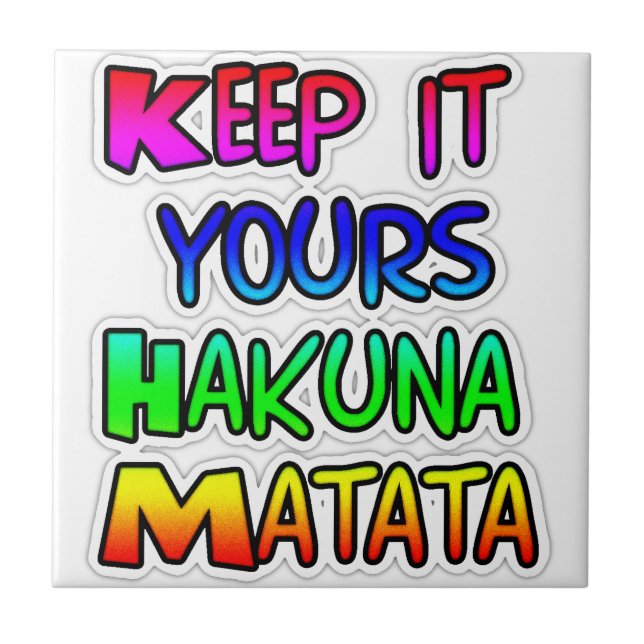 Behalt It Yours Hakuna Matata Art Print Fliese (Vorderseite)