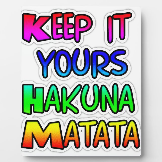 Behalt It Yours Hakuna Matata Art Print Fotoplatte (Vorderseite)