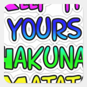 Behalt It Yours Hakuna Matata Art Print Quadratischer Aufkleber