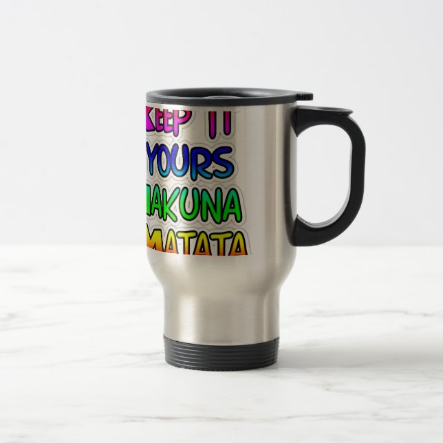 Behalt It Yours Hakuna Matata Art Print Reisebecher (Rechts)