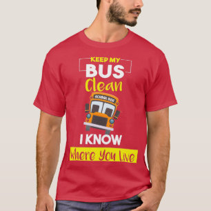 Behalt meinen Bus Clean Ich weiß, wo du wohnst Fun T-Shirt