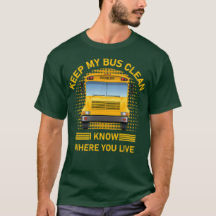 behalt meinen Bus sauber, ich weiß wo du den Busfa T-Shirt