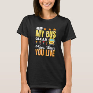Behalt meinen Bus sauber Ich weiß, wo Sie Schüler T-Shirt