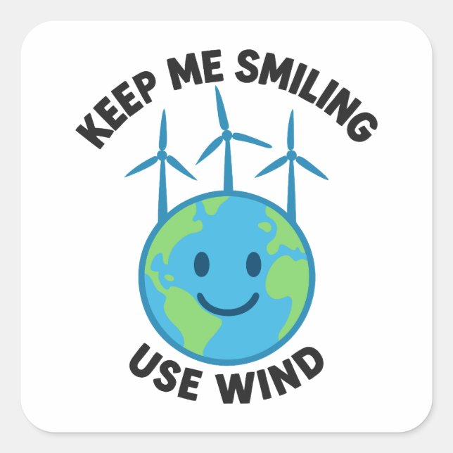 Behalt mir lächeln - Wind Power benutzen Quadratischer Aufkleber (Vorderseite)