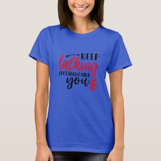 Behalt reden Ich diagnostiziere Ihnen FrauenT - Sh T-Shirt