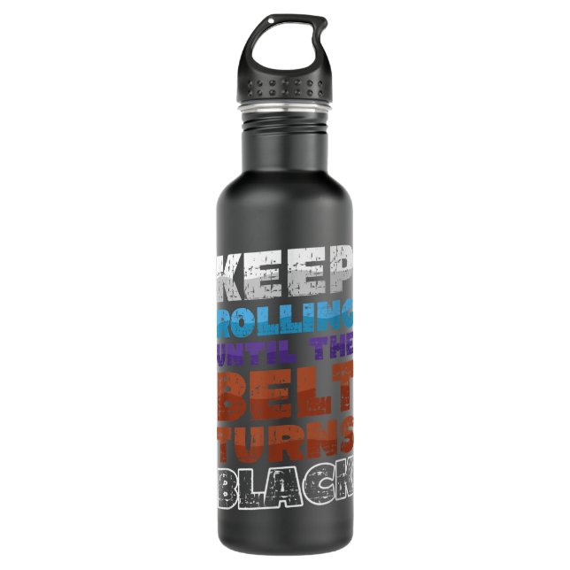 Behalt Rolling, bis der Gürtel Black Jiu Jitsu umd Edelstahlflasche (Vorderseite)