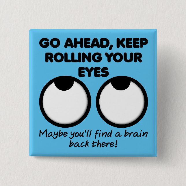 Behalt Rolling Your Eyes Funny Button Abzeichen Bu (Vorderseite)