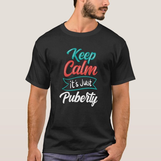 Behalt Ruhe Es ist nur Pubertät Jugend Teen T-Shirt (Vorderseite)
