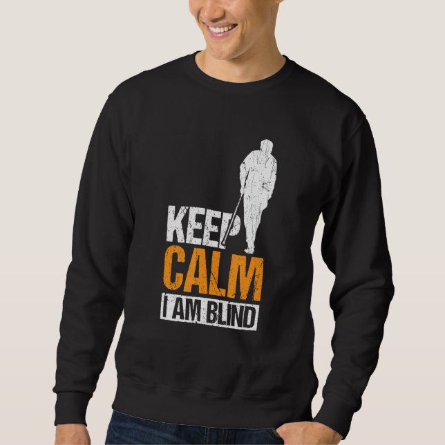 Behalt Ruhe Ich bin Blind Blinde Menschen 1 Sweatshirt (Vorderseite)