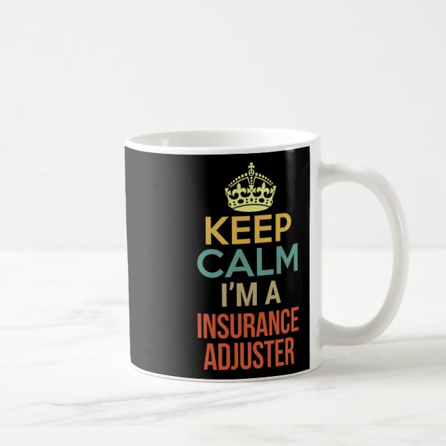 Behalt Ruhe ich bin ein Versicherungsadjuster Kaffeetasse (Rechts)