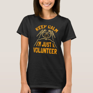 Behalt Ruhe, ich bin nur ein Freiwilliger Freiwill T-Shirt