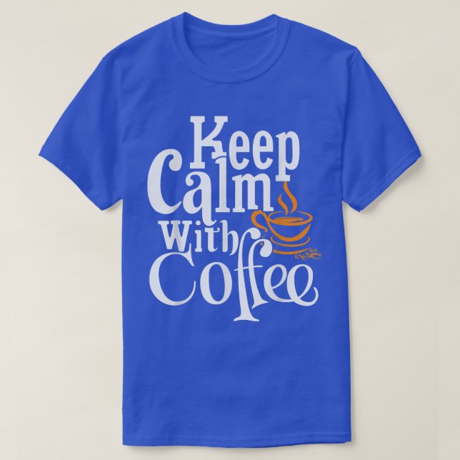 Behalt Ruhe mit Kaffeegenuss T-Shirt (Design vorne)