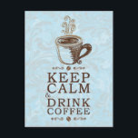 Behalt Ruhe trinken Kaffee Postkarte<br><div class="desc">Funny,  niedlich,  Vintag Behalten Calm & Drink Kaffeepropaganda :)</div>